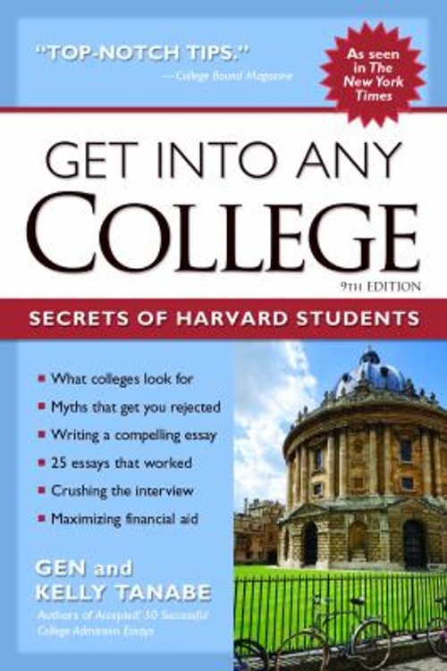 Get into Any College : Secrets of Harvard Students Tanabe, Kelly