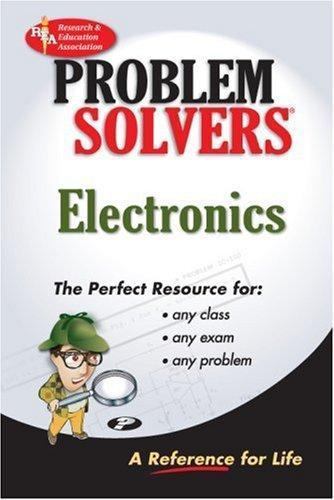Electronics Problem Solver by The Editors of Rea; Gu, You-Liang (Edward)