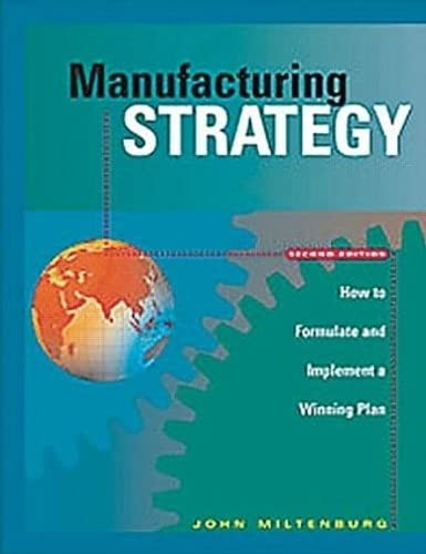 Manufacturing Strategy: How to Formulate and Implement a Winning Plan, Secon…