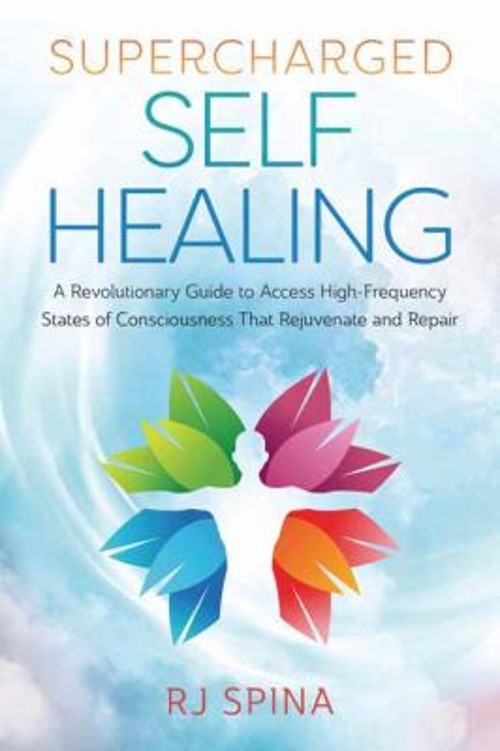 Supercharged Self-Healing : A Revolutionary Guide to Access High-