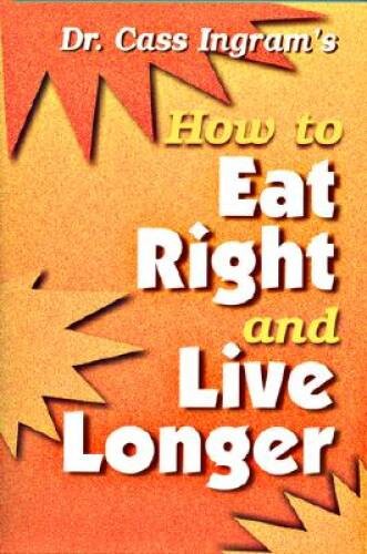 How to Eat Right and Live Longer – Paperback By Ingram, Cass – GOOD