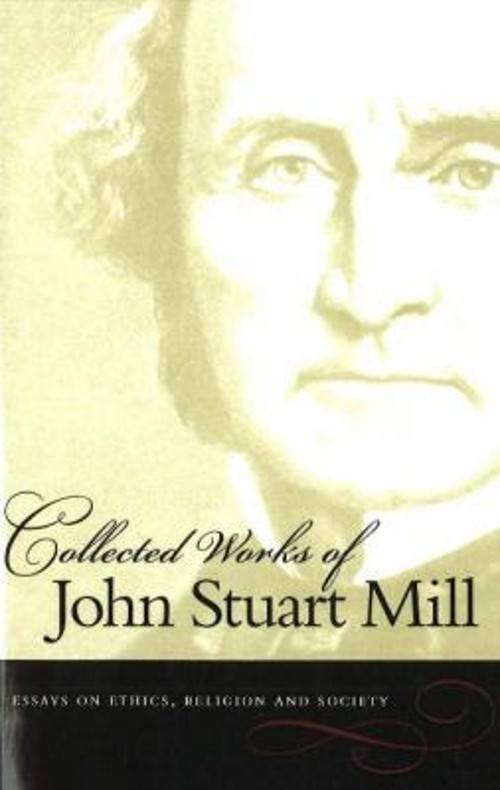 Essays on Ethics, Religion and Society Paperback John Stuart MILL