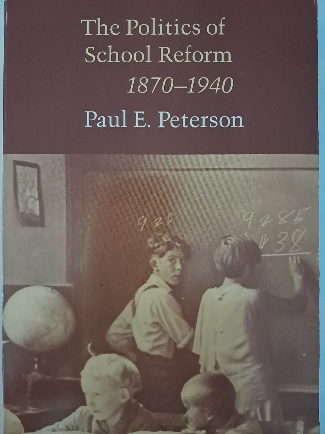 The Politics of School Reform 1870-1940 by Paul E. Peterson