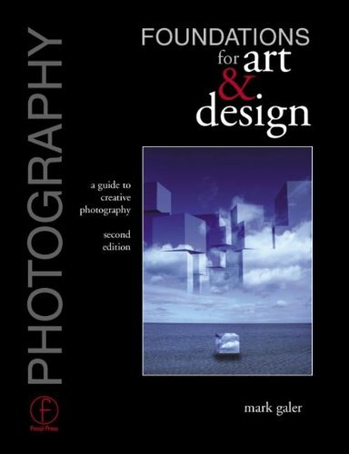 Photography Foundations for Art and Design By Mark Galer