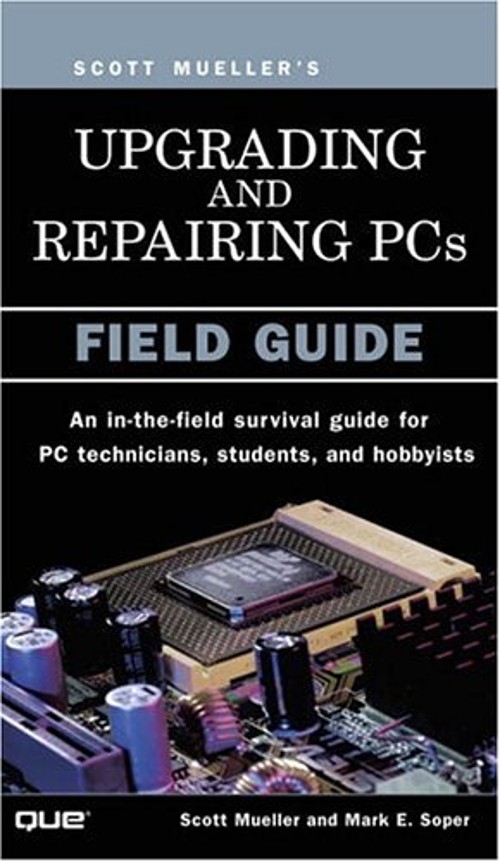 Upgrading and Repairing PCs : Field Guide Mark Edward, Mueller, S