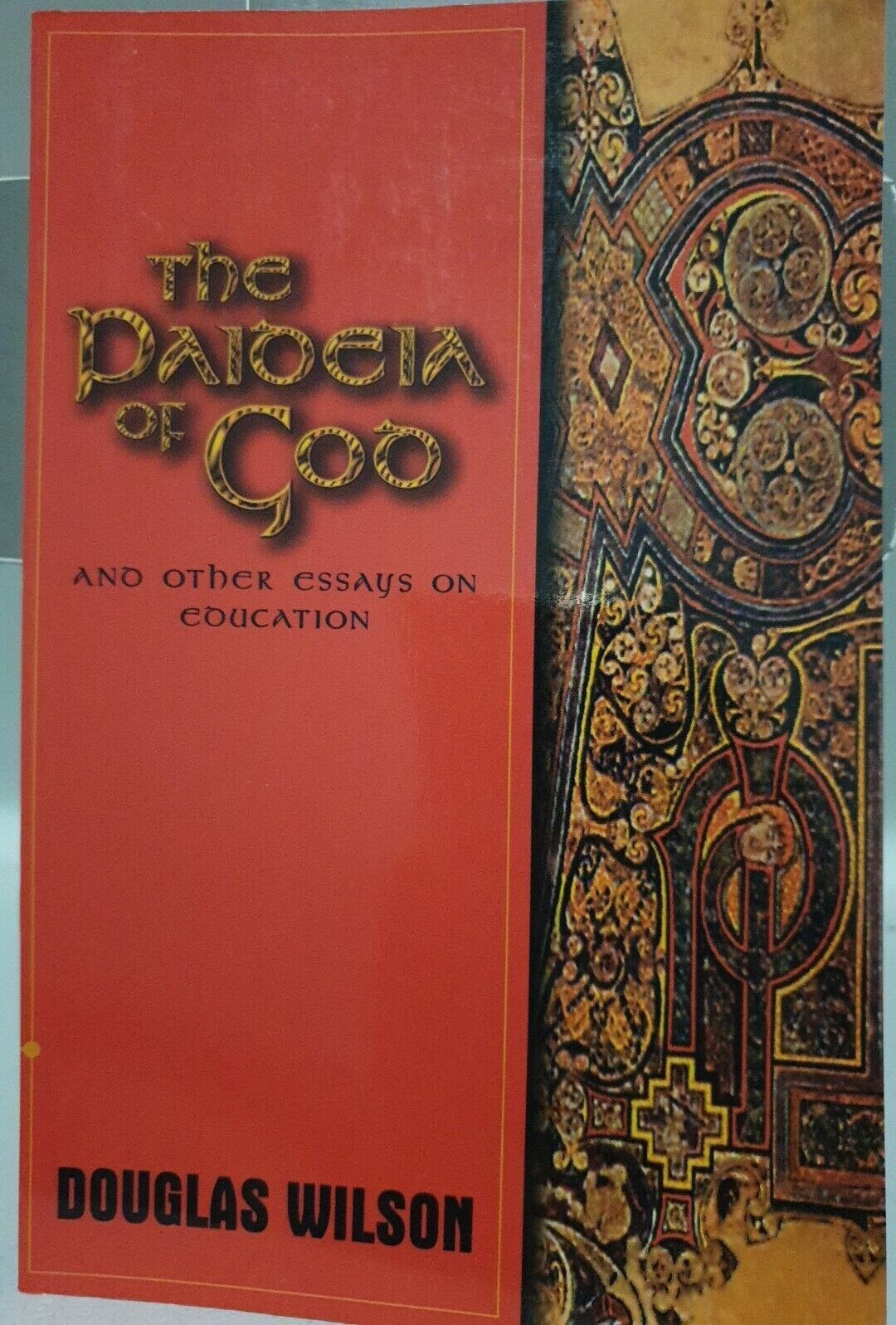 The Paideia of God : And Other Essays on Education by Douglas Wilson PB VG