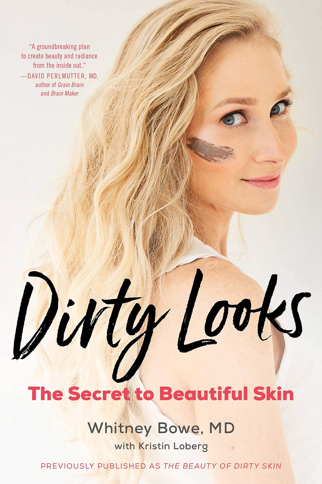 Dirty Looks: The Secret to Beautiful Skin – Bowe MD, Whitney – Good – See co…