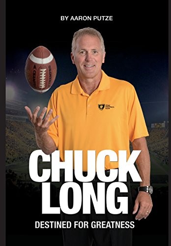 Chuck Long: Destined for Greatness: Th…, Putze, Aaron