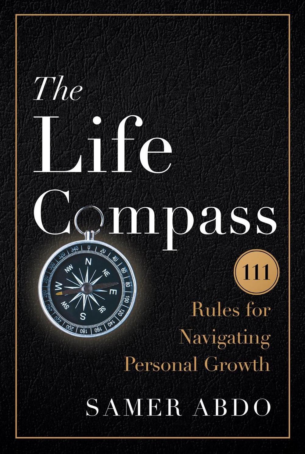 The Life Compass: 111 Rules for Navigating Personal Growth by Samer Abdo Hardcov