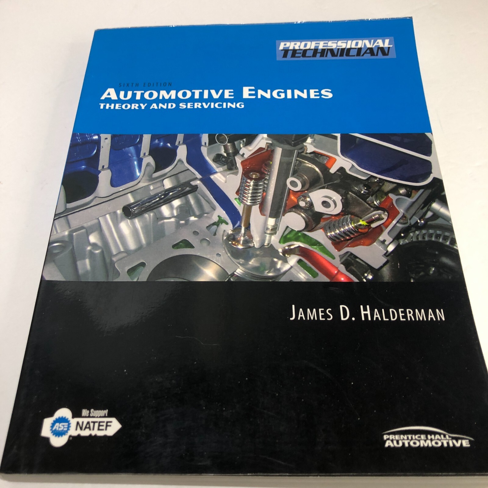 AUTOMOTIVE ENGINES THEORY & SERVICING PB Text by James Halderman Sixth Ed (2009)