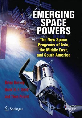 Emerging Space Powers: The New Space Programs of Asia, the Middle East, and…