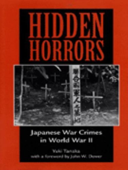 Hidden Horrors : Japanese War Crimes in World War lI Hardcover Yu