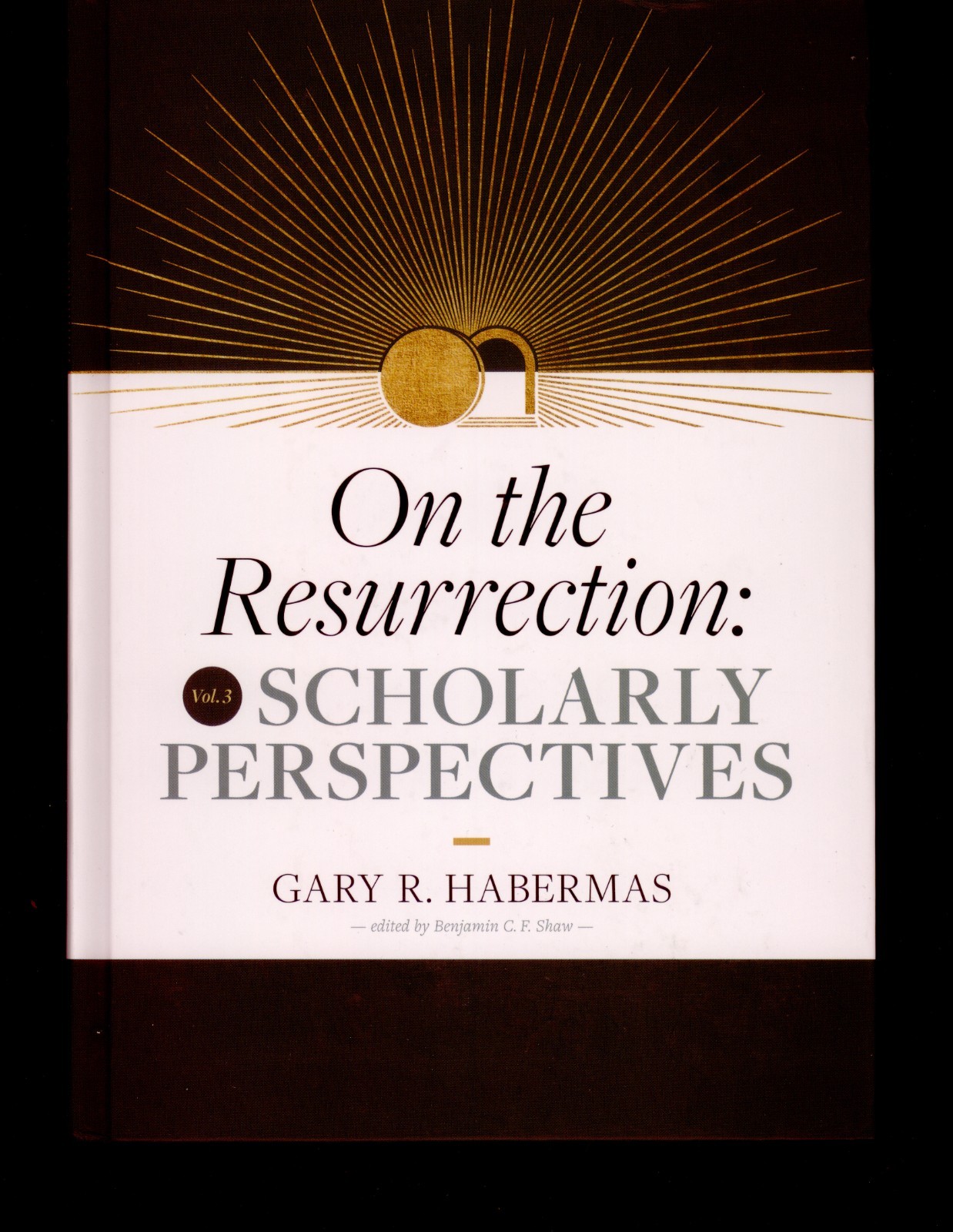On the Resurrection: Scholarly Perspectives by Gary R. Habermas
