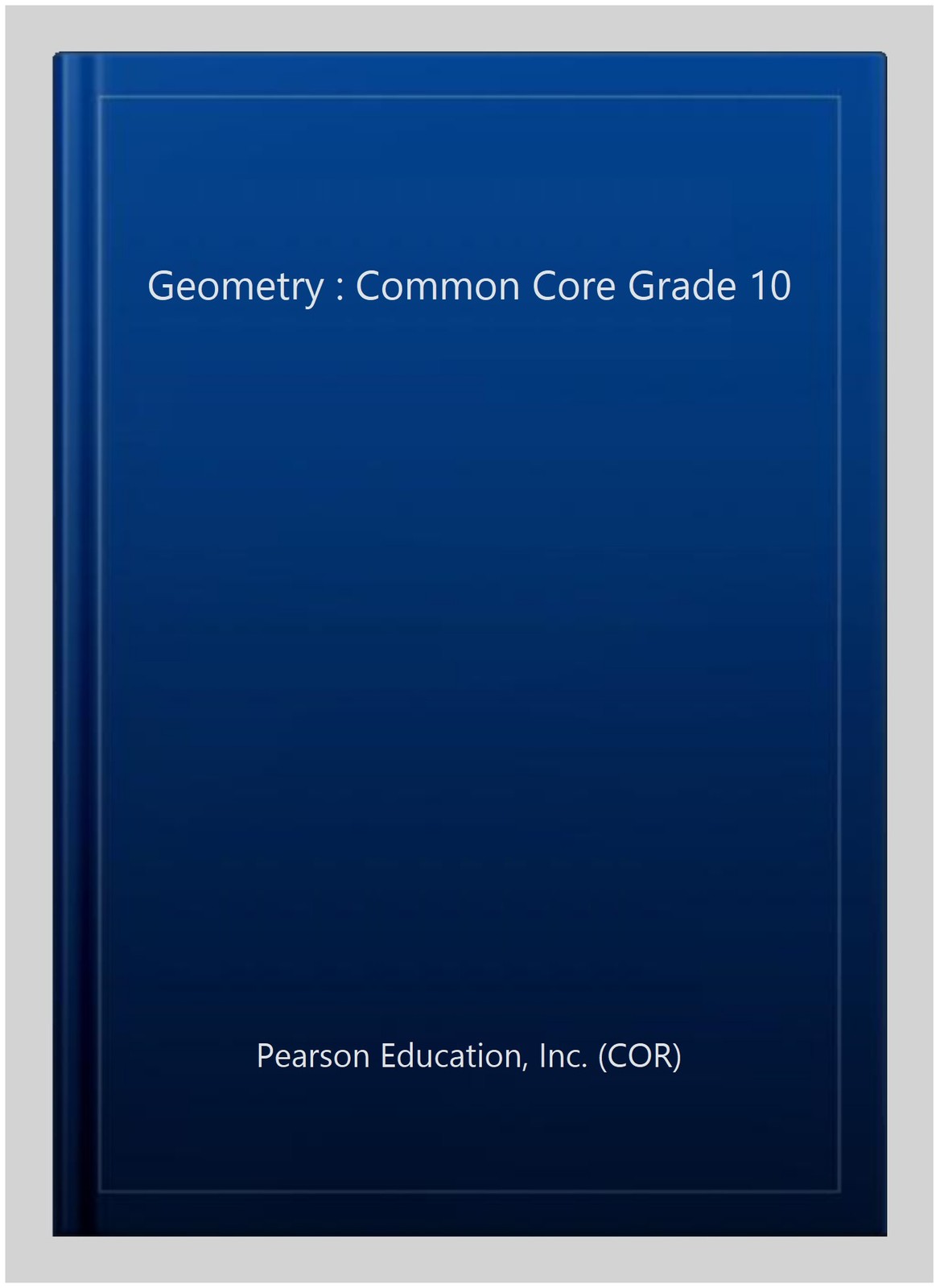 Geometry : Common Core Grade 10, Hardcover by Pearson Education, Inc. (COR), …