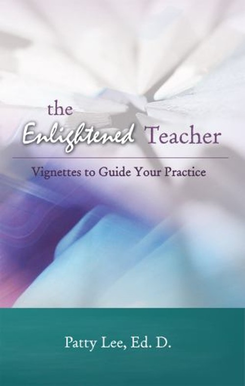 The Enlightened Teacher : Vignettes to Guide Your Practice Paperb
