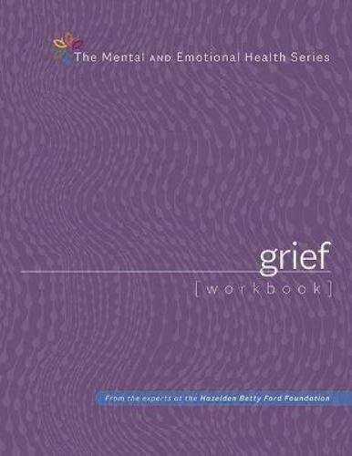 Grief Workbook (The Mental and Emotional Health Series) by Hazelden Publishing