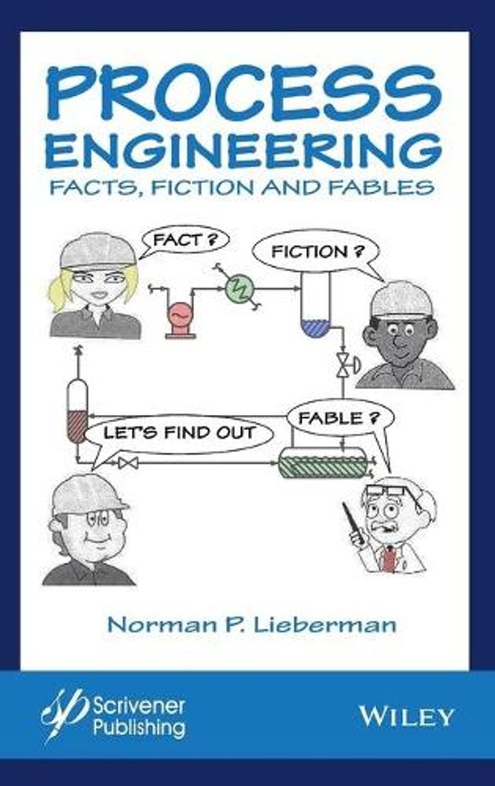 Process Engineering: Facts, Fiction and Fables by Norman P. Lieberman (English)