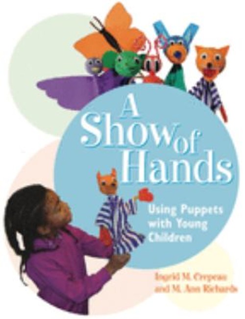 A Show of Hands : Using Puppets with Young Children Paperback