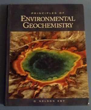 Principles of Environmental Geochemistry – Hardcover, by Eby Nelson – Good