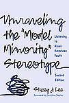 Unraveling the ‘Model Minority’ Stereotype:- 0807749737, paperback, Stacey J Lee