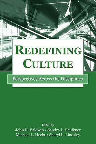 Redefining Culture: Perspectives Across the Disciplines by John R Baldwin: Used