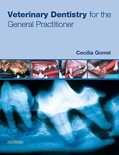 Veterinary Dentistry for the General Practitioner, 1e By Cecilia