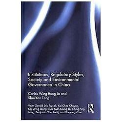 Institutions, Regulatory Styles, Society and Environmental Governance in China,