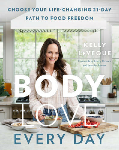 Body Love Every Day – Hardcover By LeVeque, Kelly – VERY GOOD