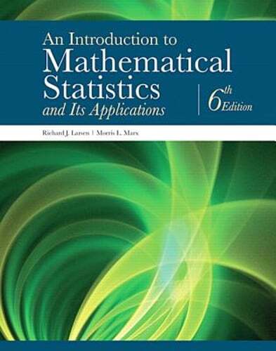An Introduction to Mathematical Statistics and Its Applications by Larsen: New
