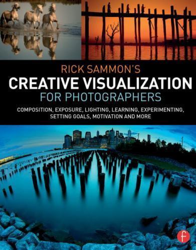 Rick Sammon’s Creative Visualization for Photographers: Composition,…
