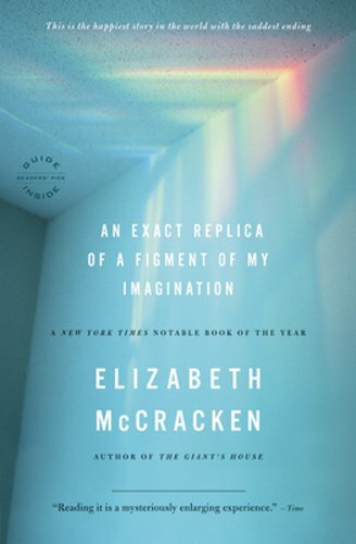 An Exact Replica of a Figment of My Imagination by Elizabeth McCracken: New