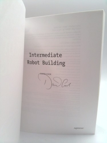 Intermediate Robot Building (Signed) by David Cook