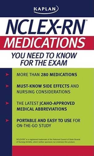 Kaplan NCLEX-RN: Medications You Need to Know for the Exam By Kaplan – GOOD