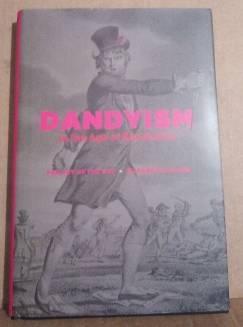 Dandyism in the Age of Revolution: Art of the Cut by Elizabeth Amann- Hardcover