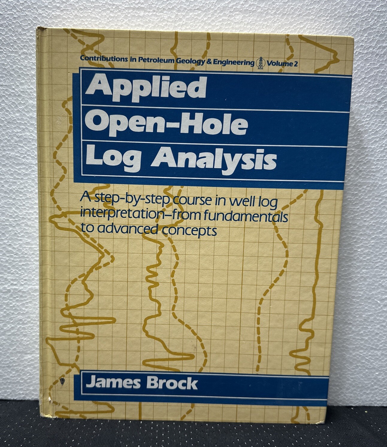 CONTRIBUTIONS IN PETROLEUM GEOLOGY AND ENGINEERING: VOLUME 2 By Brock James PH.D