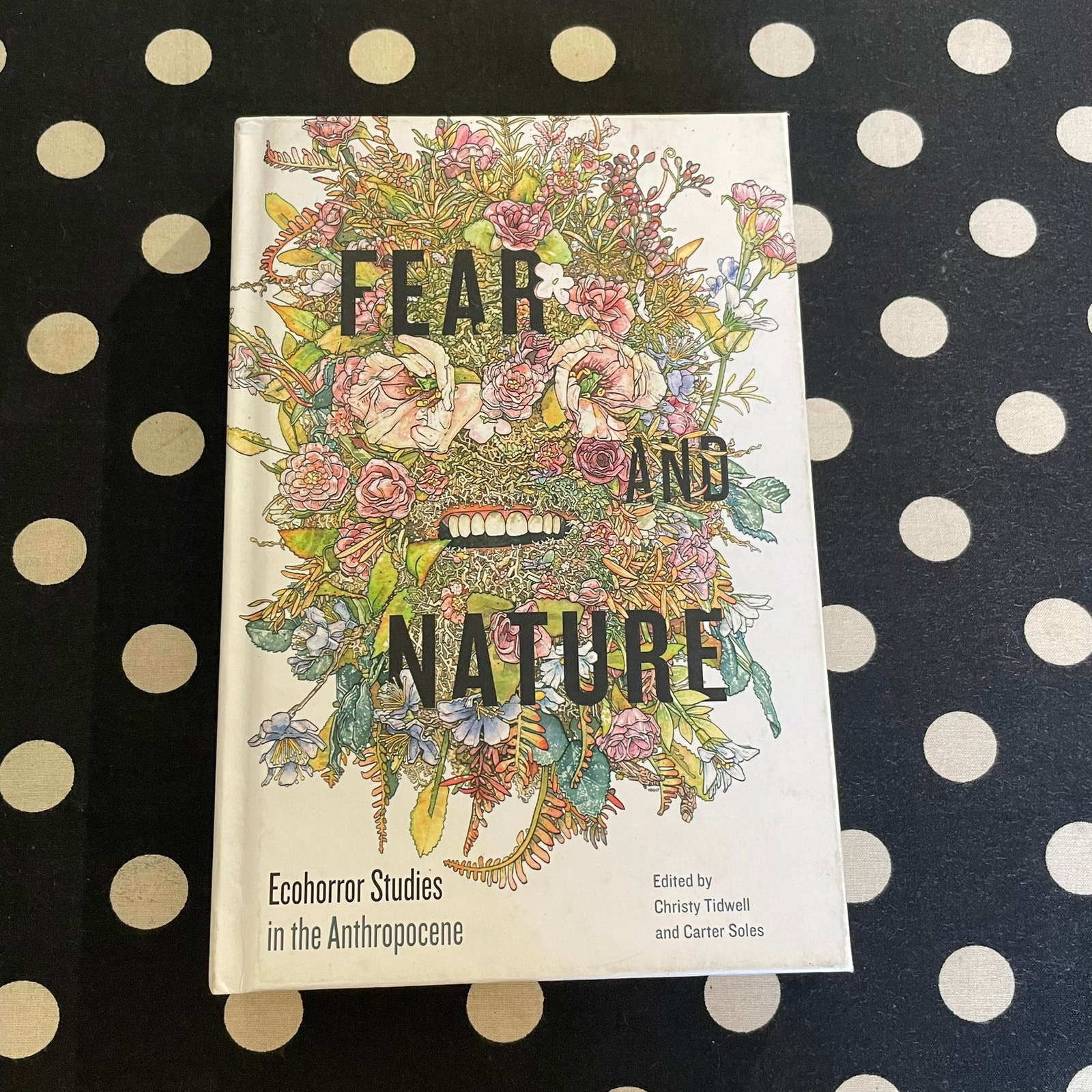 Fear and Nature: Ecohorror Studies in the Anthropocene 2021 Hardcover Edition