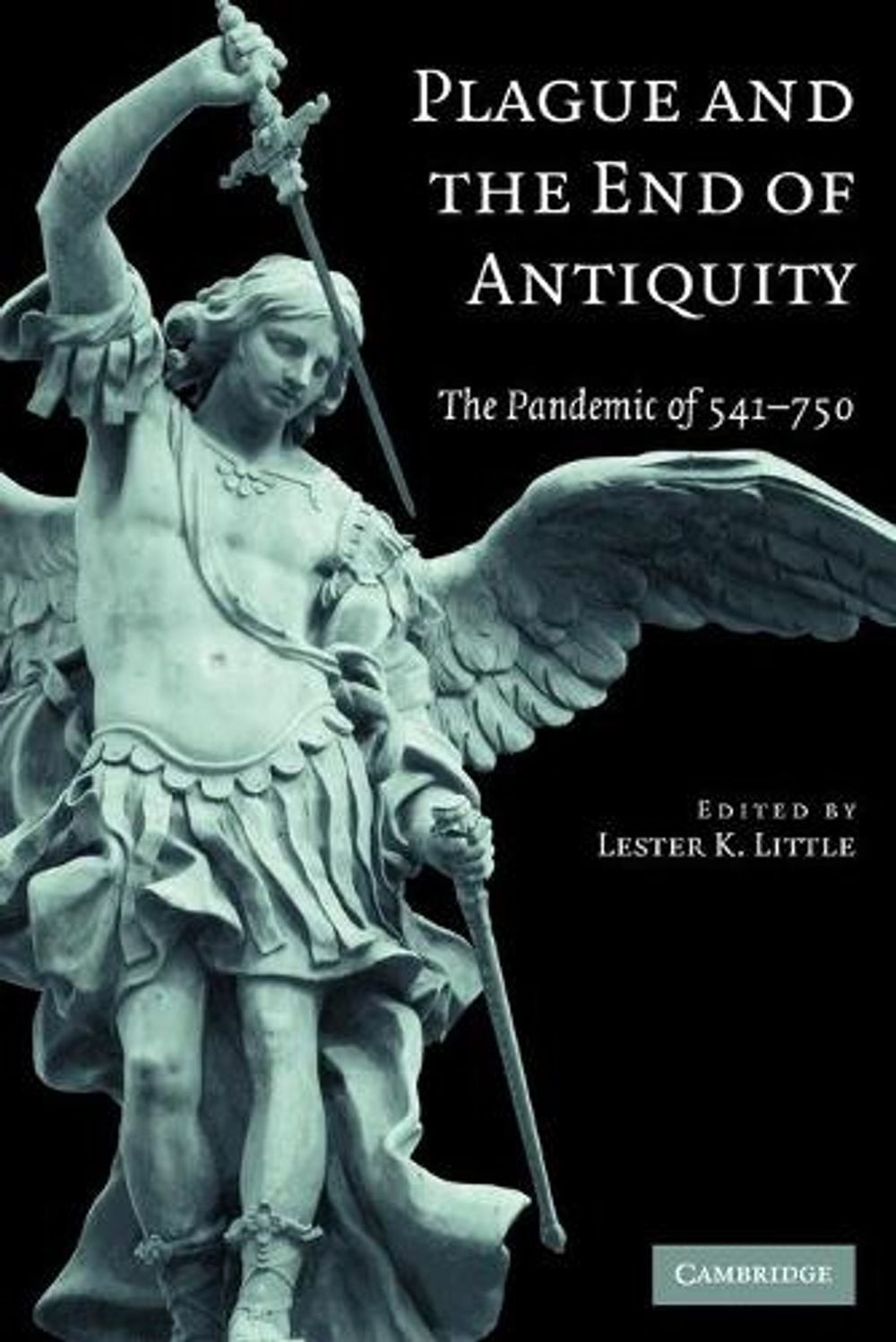 Plague and the End of Antiquity: The Pandemic of 541-750 by Lester K. Little (En