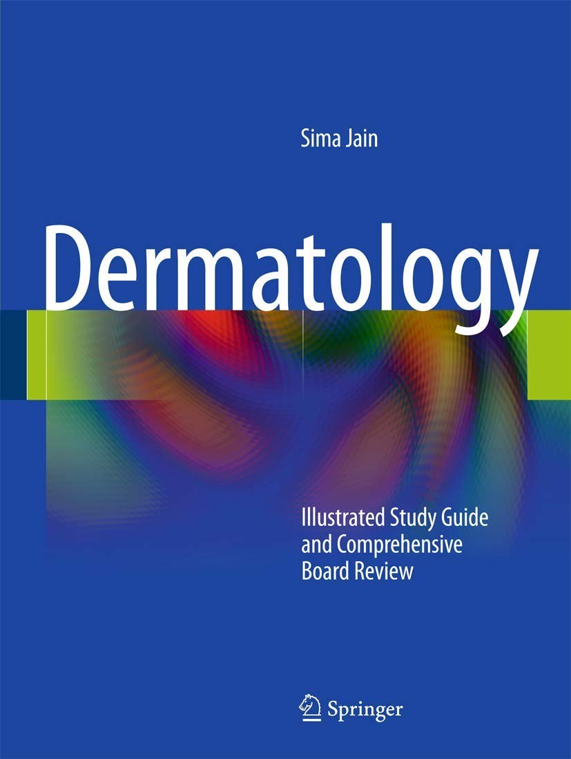 Dermatology: Illustrated Study Guide and Comprehensive Board Review by Sima Jain