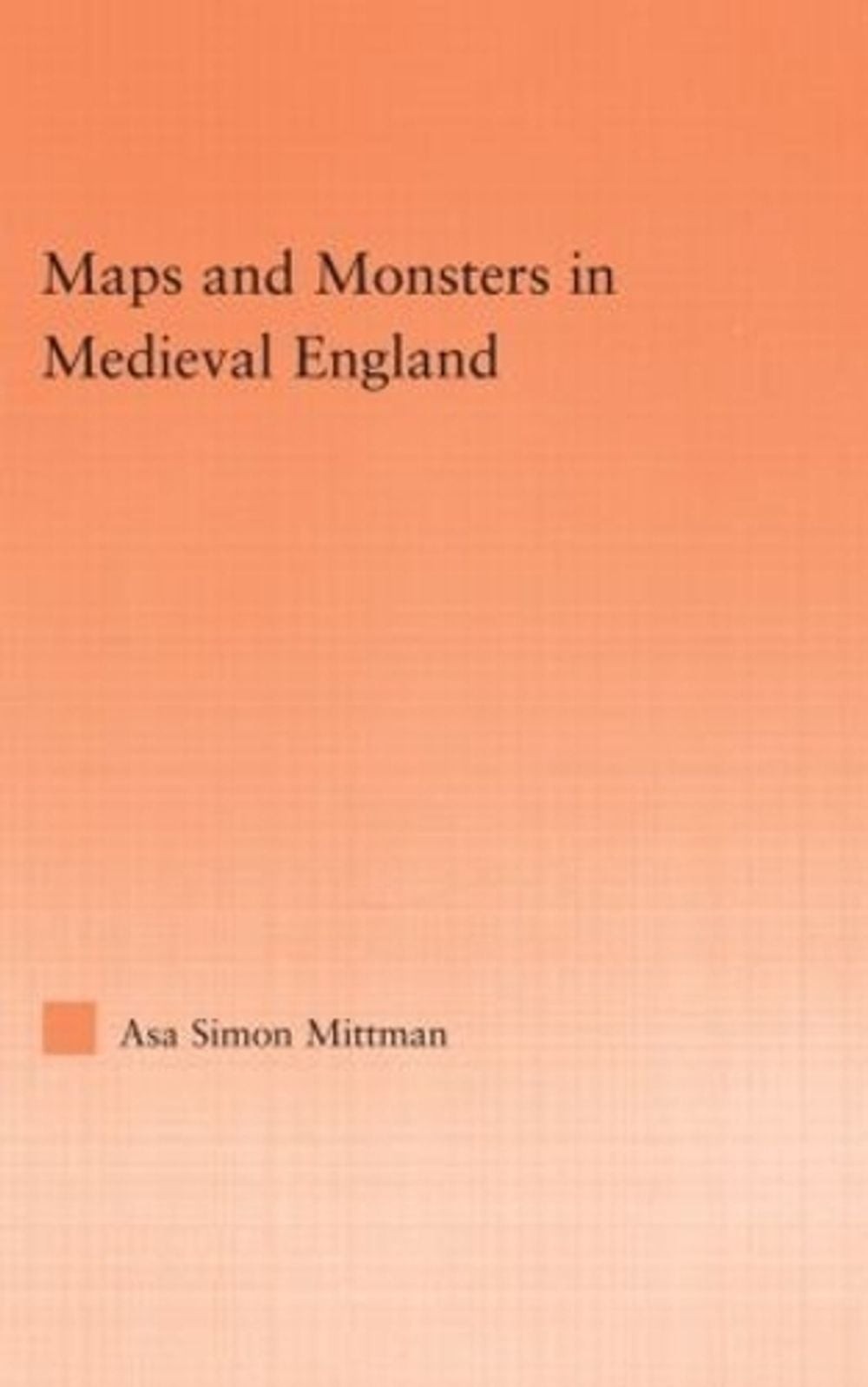Maps and Monsters in Medieval England by Asa Simon Mittman (English) Paperback B