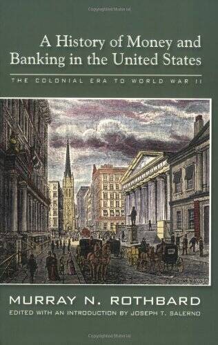 A History of Money and Banking in the United States: The Colonial Era to – GOOD