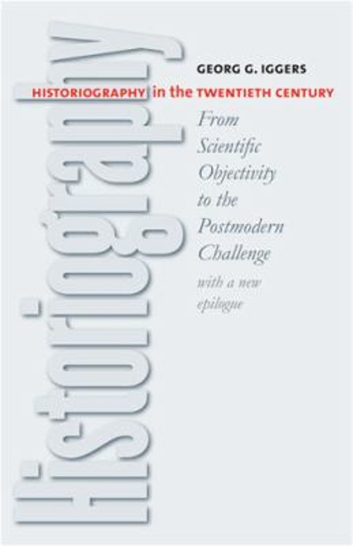 Historiography in the Twentieth Century : From Scientific Objecti