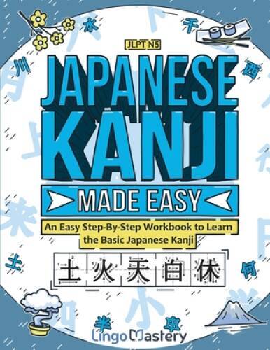 Japanese Kanji Made Easy: An Easy Step-By-Step Workbook to Learn the Basi – GOOD