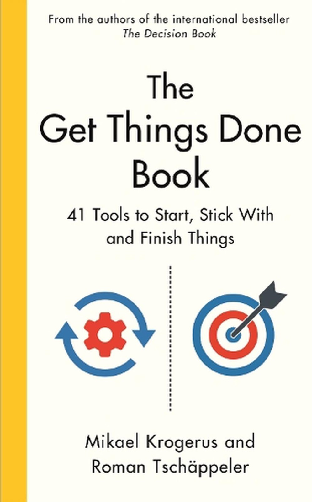 The Get Things Done Book: 41 Tools to Start, Stick With and Finish Things by Mik