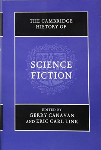 THE CAMBRIDGE HISTORY OF SCIENCE FICTION By Gerry Canavan & Eric Carl Link