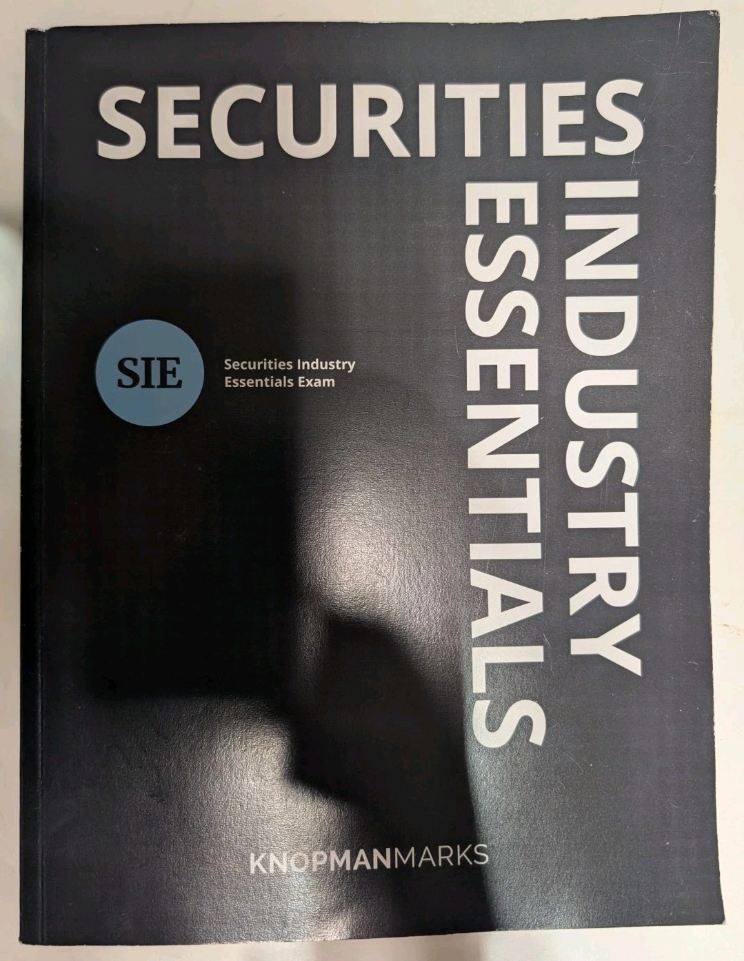 KNOPMANMARKS SIE SECURITIES INDUSTRY ESSENTIALS EXAM LICENSE EXAM MANUAL 5TH ED