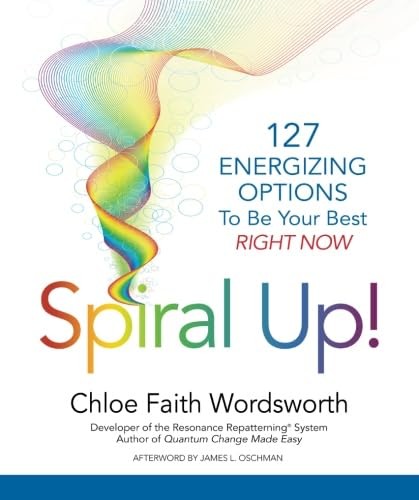 Spiral Up!: 127 Energizing Options to be your best right now