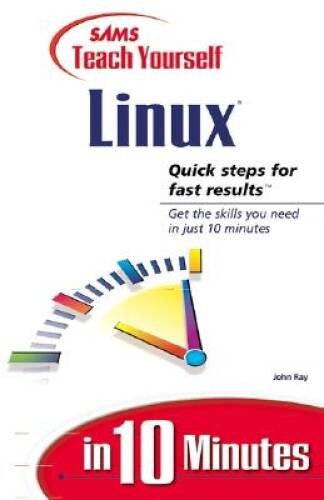 Sams Teach Yourself Linux in 10 Minutes – Paperback By John Ray – GOOD
