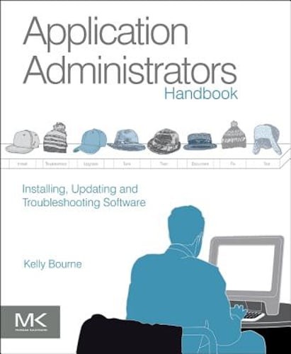 Application Administrators Handbook: Installing, Updating and Troubleshooting