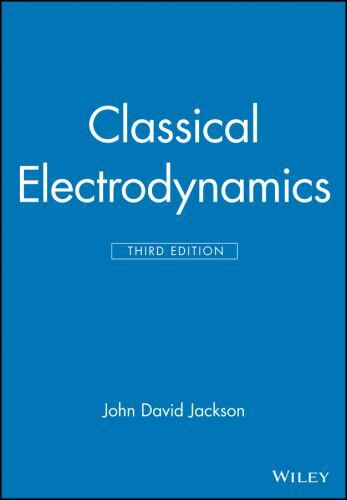 Classical Electrodynamics Third Edition by Jackson, John David
