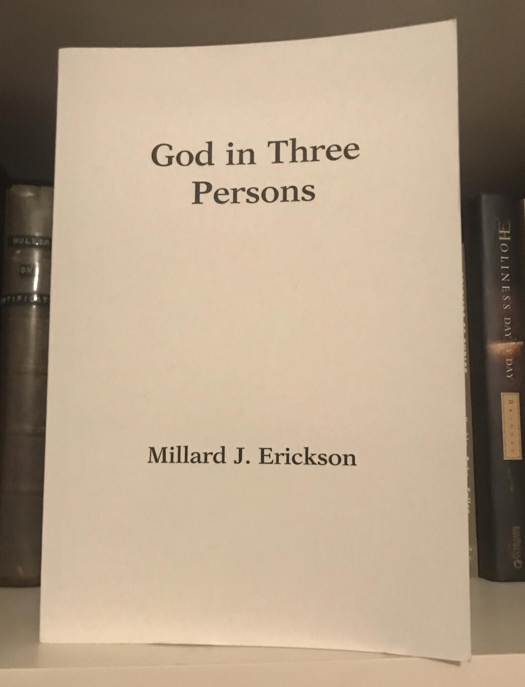 GOD IN THREE PERSONS A CONTEMPORARY INTERPRETATION OF By Millard J. Erickson